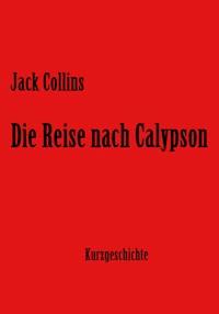 Die Reise nach Calypson - Jack Collins - ebook