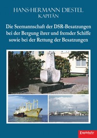 Die Seemannschaft der DSR-Besatzungen bei der Bergung ihrer und fremder Schiffe sowie bei der Rettung der Besatzungen - Hans-Hermann Diestel - ebook