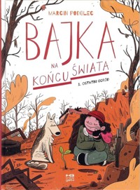 Bajka na końcu świata 1Ostatni ogród - Podolec Marcin - książka