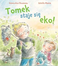 Tomek staje się eko! - Rousseau Genevieve, Meens Estelle - książka