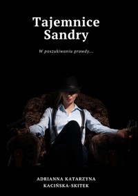 Tajemnice Sandry. W poszukiwaniu prawdy - Adrianna Katarzyna Kacińska-Skitek - ebook