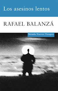 Los asesinos lentos - Rafael Balanzá - ebook
