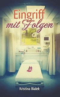 Eingriff mit Folgen - Kristina Bialek - ebook