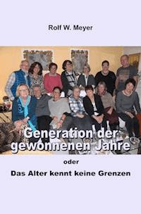 Generation der gewonnenen Jahre - Rolf W. Meyer - ebook