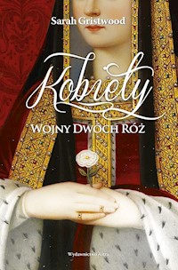 Kobiety Wojny Dwóch Róż - Sarah Gristwood - książka