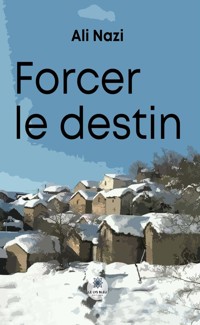 Forcer le destin - Ali Nazi - ebook
