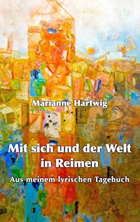 Mit sich und der Welt in Reimen - Marianne Hartwig - ebook