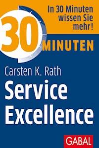 30 Minuten Service Excellence - Carsten K, Rath, Carsten K. Rath - ebook