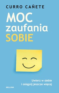 Moc zaufania sobie. Uwierz w siebie i osiągnij jeszcze więcej - Curro Canete - ebook + audiobook + książka