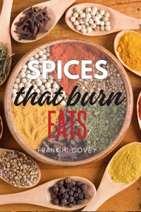 Spices That Burn Fats: - Frank H. Covey - ebook