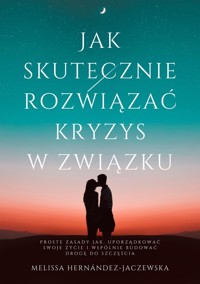 Jak skutecznie rozwiązać kryzys w związku - Melissa Hernandez - Jaczewska - ebook