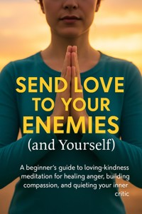 Send Love to Your Enemies (and Yourself) - Adrian Carmichael - ebook