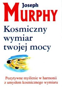 Kosmiczny wymiar twojej mocy - Murphy Joseph - książka