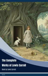 The Complete Works of Lewis Carroll - Lewis Carroll - ebook