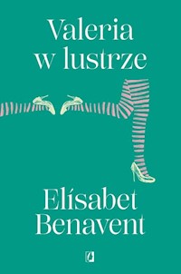 Valeria Tom 2 Valeria w lustrze - Elisabet Benavent - książka