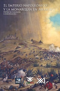 El imperio napoleónico y la monarquía en México - Galeana Patricia - ebook