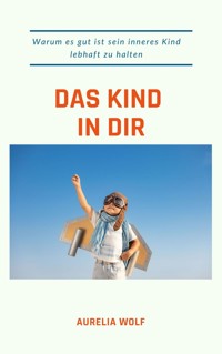 Das Kind in dir - Aurelia Wolf - ebook