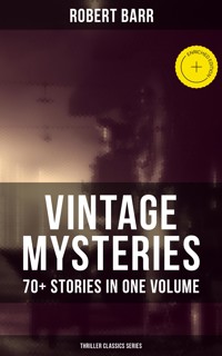 Vintage Mysteries - 70+ Stories in One Volume (Thriller Classics Collection) - Robert Barr - ebook
