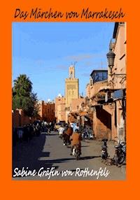 Das Märchen von Marrakesch - Sabine Gräfin von Rothenfels - ebook
