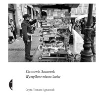 Wymyślone miasto Lwów - Szczerek Ziemowit - ebook + audiobook + książka