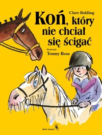 Koń, który nie chciał się ścigać - Clare Balding - ebook + audiobook + książka