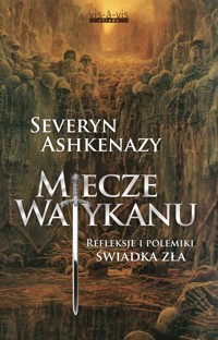 Miecze Watykanu. Refleksje i polemiki świadka zła - Severyn Ashkenazy - książka