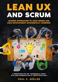 Lean UX and Scrum - Leading Approaches to Agile Design and Agile Development Successfully Combined - Paul C. Müller - ebook