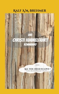 Das Christi Himmelfahrt Kommando - Ralf A.M. Brehmer - ebook