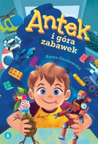 Antek i góra zabawek - Aneta Grabowska - książka