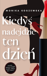 Kiedyś nadejdzie ten dzień cz.1 Saga Przyjaciół z sopockiego Zacisza - Monika Koszewska - ebook