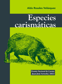 Especies carismáticas - Aldo Rosales Velázquez - ebook