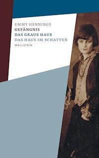 Gefängnis - Das graue Haus - Das Haus im Schatten - Emmy Hennings - ebook