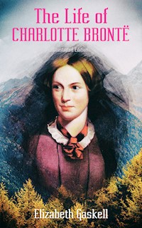 The Life of Charlotte Brontë (Illustrated Edition) - Elizabeth Gaskell - ebook