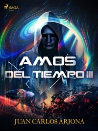 Amos del tiempo III - Juan Carlos Arjona - ebook