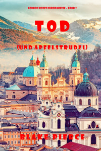 Tod (und Apfelstrudel) (London Roses Europareise – Band 2) - Blake Pierce - ebook