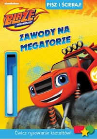 Blaze i Megamaszyny Wyścigi na megatorze Pisz i ścieraj! -  - książka