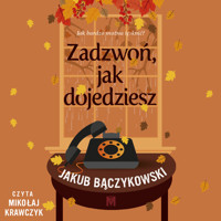 Zadzwoń, jak dojedziesz - Bączykowski Jakub - ebook + audiobook + książka