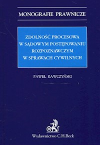 Zdolność procesowa w sądowym postępowaniu rozpoznawczym w sprawach cywilnych - Paweł Rawczyński - książka