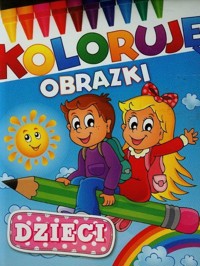 Dzieci Koloruję obrazki -  - książka