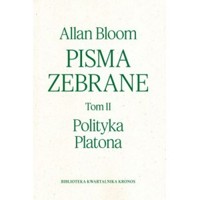 Pisma zebrane Tom 2. Polityka Platona - Allan Bloom - książka