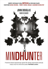 Mindhunter. Tajemnice elitarnej jednostki FBI zajmującej się ściganiem seryjnych przestępców - John Douglas - ebook
