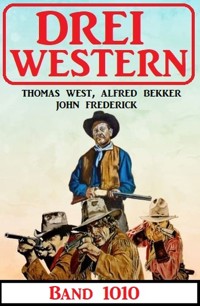 Drei Western Band 1010 - Alfred Bekker - ebook