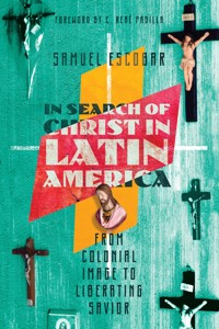In Search of Christ in Latin America - Samuel Escobar - ebook