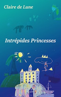 Intrépides princesses - Claire De Lune - ebook
