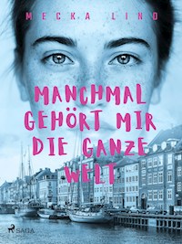 Manchmal gehört mir die ganze Welt - Mecka Lind - ebook