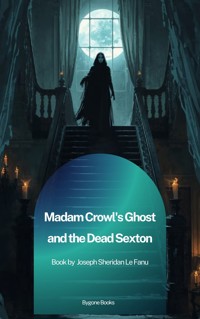 Madam Crowl's Ghost and the Dead Sexton - Joseph Sheridan Le.Fanu - ebook