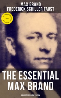 The Essential Max Brand - 29 Westerns in One Edition - Max Brand - ebook