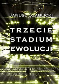 Trzecie stadium ewolucji - Janusz Szablicki - ebook