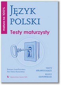 Matura na 100% Język polski Testy maturzysty - Janik-Płocińska Barbara, Pawlic-Rafałowska Ewa - książka