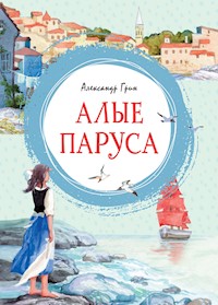 Алые паруса - Aleksandr Grin - ebook